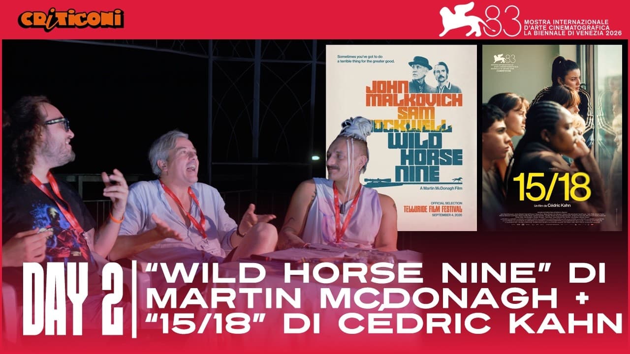 Criticoni analizza i film “15/18” di Cédric Kahn e “Wild Horse Nine” di Martin McDonagh a Venezia 83